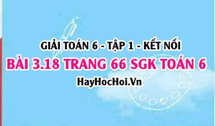 Giải bài 3.18 trang 66 Toán 6 Tập 1 SGK Kết nối tri thức